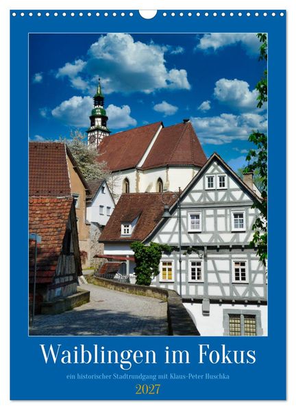 Waiblingen im Fokus (Wandkalender 2027 DIN A3 hoch) CALVENDO Monatskalender