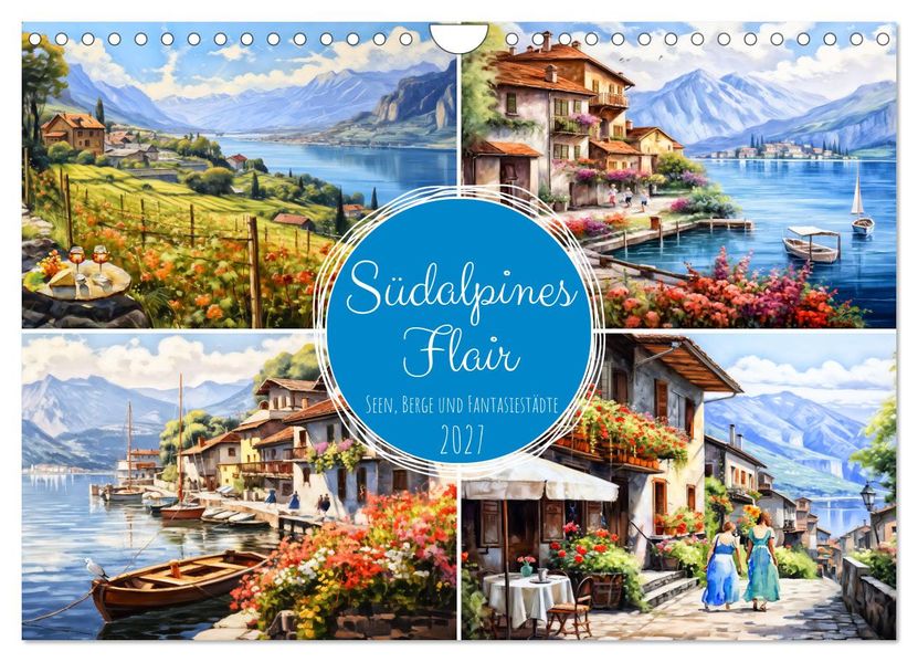 Südalpines Flair - Seen Berge und Fantasiestädte (Wandkalender 2027 DIN A4 quer) CALVENDO Monatskalender