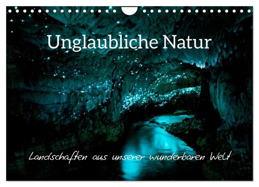 Unglaubliche Natur - Landschaften aus unserer wunderbaren Welt (Wandkalender 2027 DIN A4 quer) CALVENDO Monatskalender