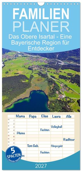 Familienplaner 2027 - Das Obere Isartal - Eine Bayerische Region für Entdecker mit 5 Spalten (Wandkalender 21 x 45 cm) CALVENDO