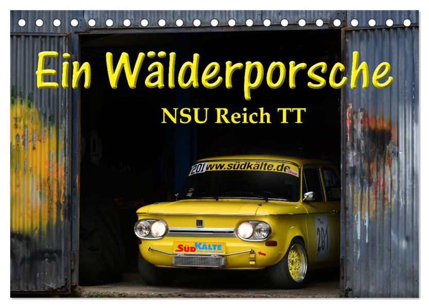 Ein Wälderporsche - NSU Reich TT (Tischkalender 2027 DIN A5 quer) CALVENDO Monatskalender
