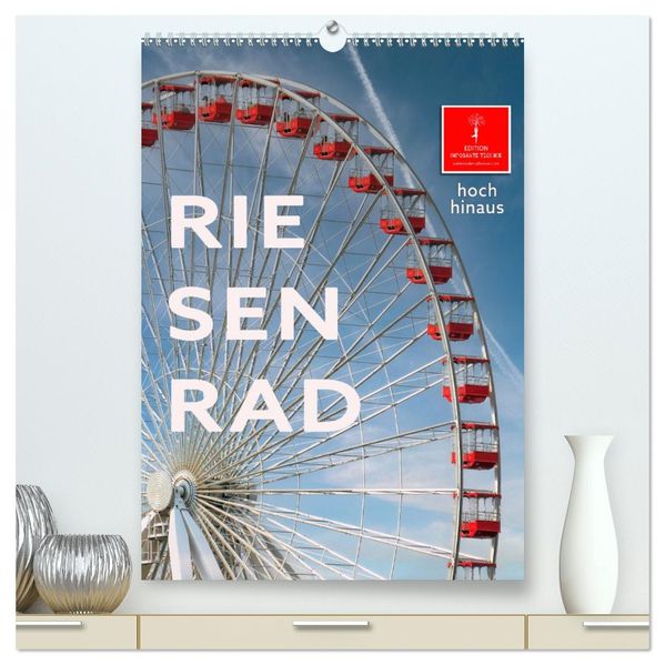 Riesenrad - hoch hinaus (hochwertiger Premium Wandkalender 2027 DIN A2 hoch) Kunstdruck in Hochglanz