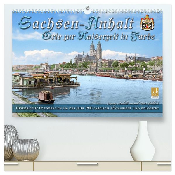 Sachsen-Anhalt - Orte zur Kaiserzeit in Farbe - Fotos restauriert und koloriert (hochwertiger Premium Wandkalender 2027 DIN A2 quer) Kunstdruck in Hochglanz