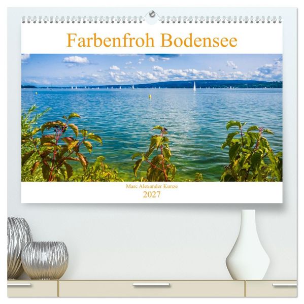 Farbenfroh Bodensee (hochwertiger Premium Wandkalender 2027 DIN A2 quer) Kunstdruck in Hochglanz