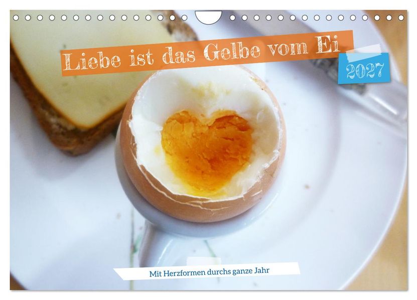 Liebe ist das gelbe vom Ei (Wandkalender 2027 DIN A4 quer) CALVENDO Monatskalender
