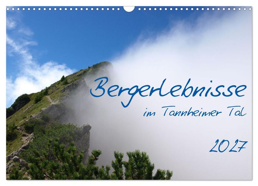 Bergerlebnisse im Tannheimer Tal (Wandkalender 2027 DIN A3 quer) CALVENDO Monatskalender