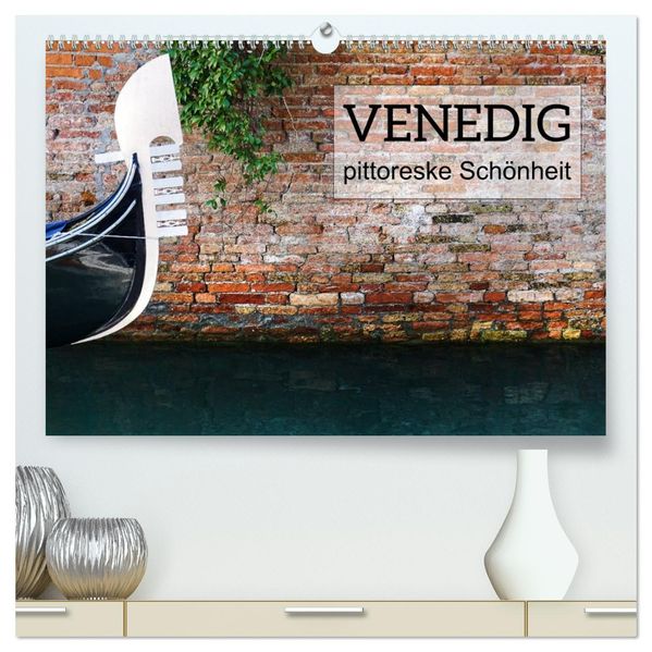 Venedig - pittoreske Schönheit (hochwertiger Premium Wandkalender 2027 DIN A2 quer) Kunstdruck in Hochglanz