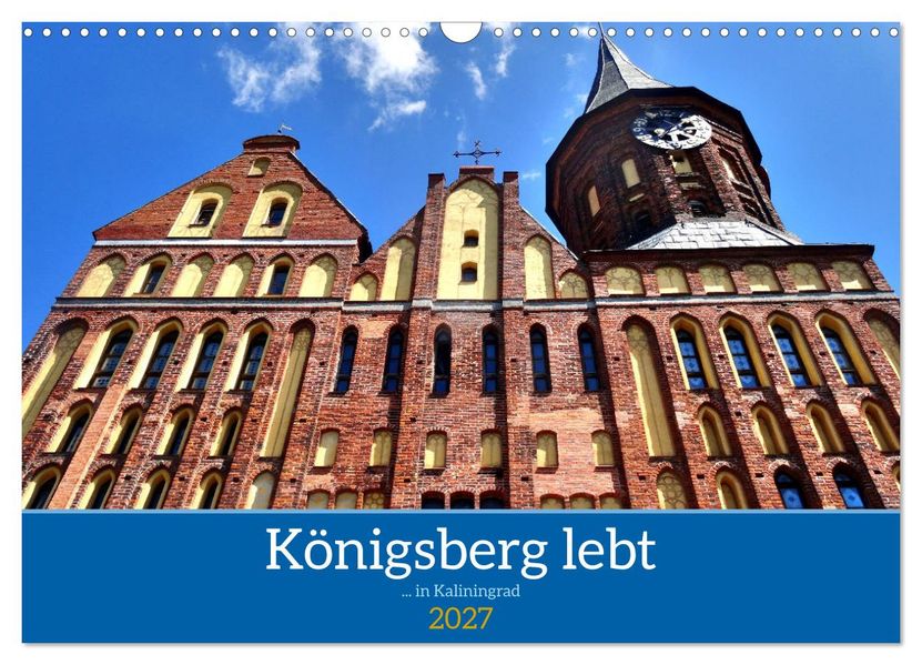 Königsberg lebt -... in Kaliningrad (Wandkalender 2027 DIN A3 quer) CALVENDO Monatskalender