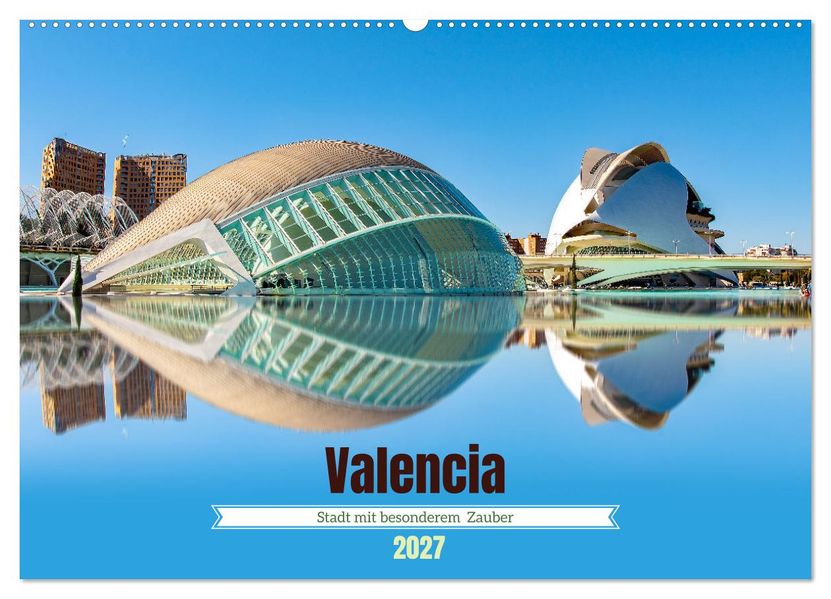 Valencia - Stadt mit besonderem Zauber (Wandkalender 2027 DIN A2 quer) CALVENDO Monatskalender