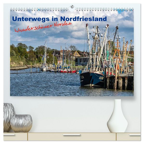 Unterwegs in Nordfriesland (hochwertiger Premium Wandkalender 2027 DIN A2 quer) Kunstdruck in Hochglanz