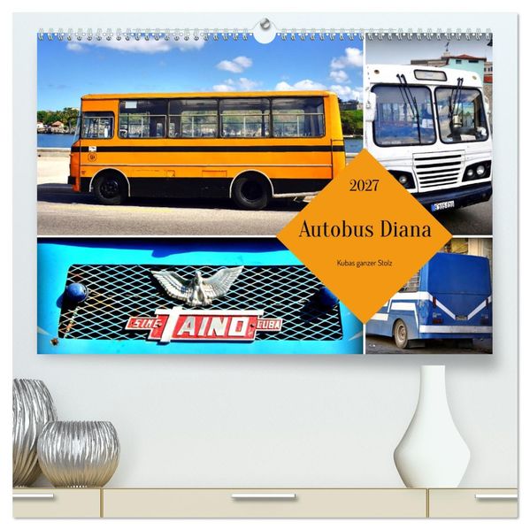 Autobus Diana - Kubas ganzer Stolz (hochwertiger Premium Wandkalender 2027 DIN A2 quer) Kunstdruck in Hochglanz