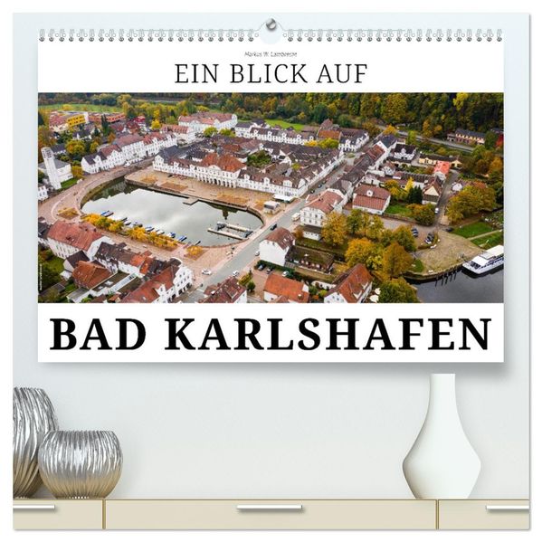 Ein Blick auf Bad Karlshafen (hochwertiger Premium Wandkalender 2027 DIN A2 quer) Kunstdruck in Hochglanz
