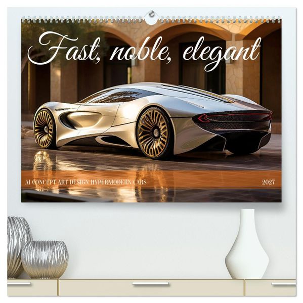 Fast noble elegant (High Quality Premium Wall Calendar 2027 DIN A2 landscape)CALVENDO 12 Month Wall Calendar