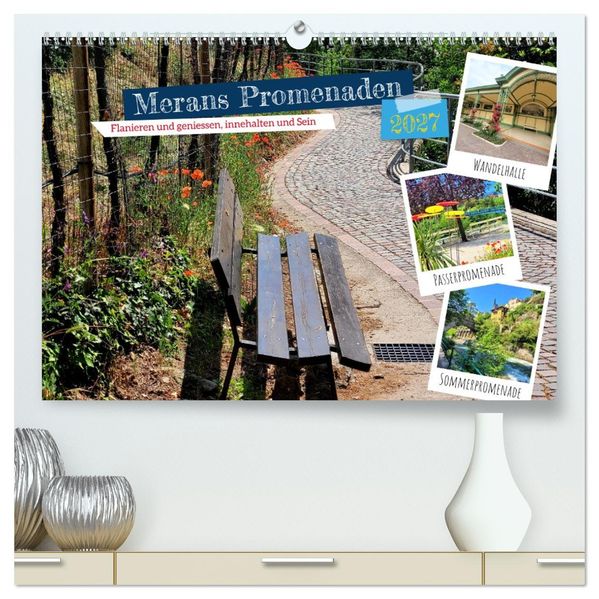 Merans Promenaden - Flanieren und geniessen innehalten und Sein (hochwertiger Premium Wandkalender 2027 DIN A2 quer) Kunstdruck in Hochglanz