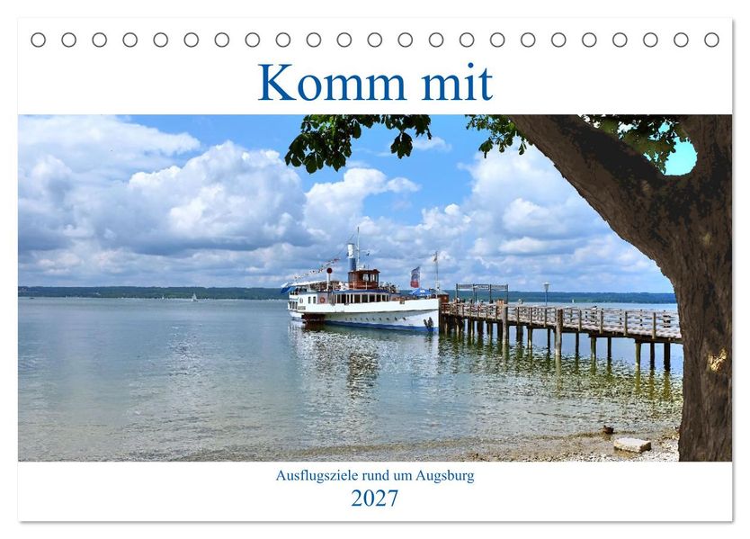 Komm mit Ausflugsziele rund um Augsburg (Tischkalender 2027 DIN A5 quer) CALVENDO Monatskalender