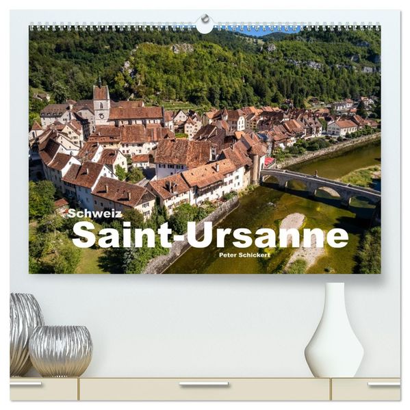 Schweiz - Saint-Ursanne (hochwertiger Premium Wandkalender 2027 DIN A2 quer) Kunstdruck in Hochglanz