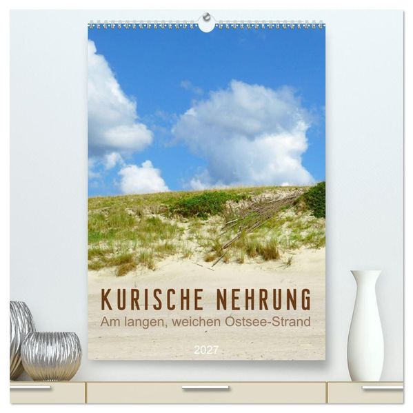 Kurische Nehrung - Am langen weichen Ostsee-Strand (hochwertiger Premium Wandkalender 2027 DIN A2 hoch) Kunstdruck in Hochglanz