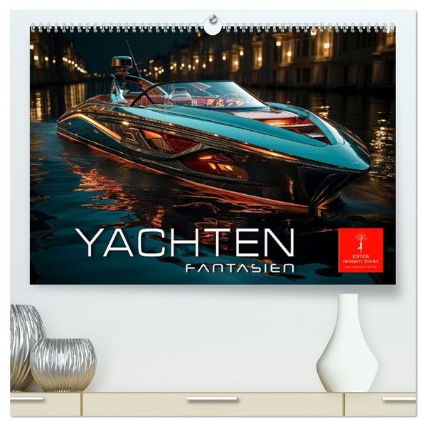 Yachten Fantasien (hochwertiger Premium Wandkalender 2027 DIN A2 quer) Kunstdruck in Hochglanz