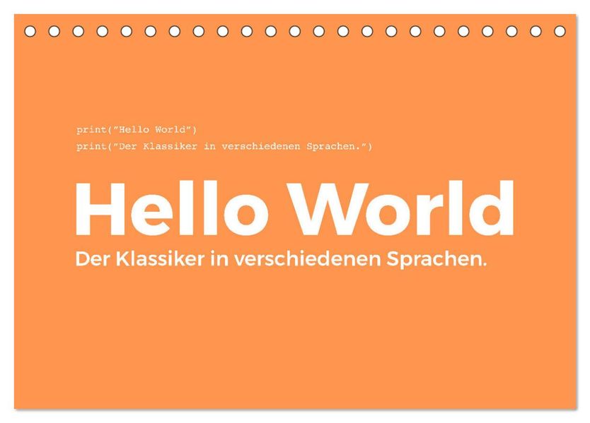 Hello World - Der Klassiker in verschiedenen Sprachen. (Tischkalender 2027 DIN A5 quer) CALVENDO Monatskalender
