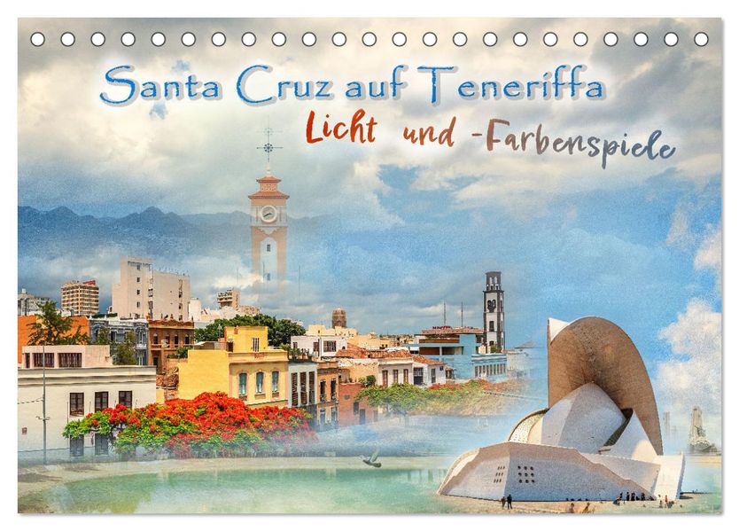 Santa Cruz auf Teneriffa - Licht und Farbenspiele (Tischkalender 2027 DIN A5 quer) CALVENDO Monatskalender