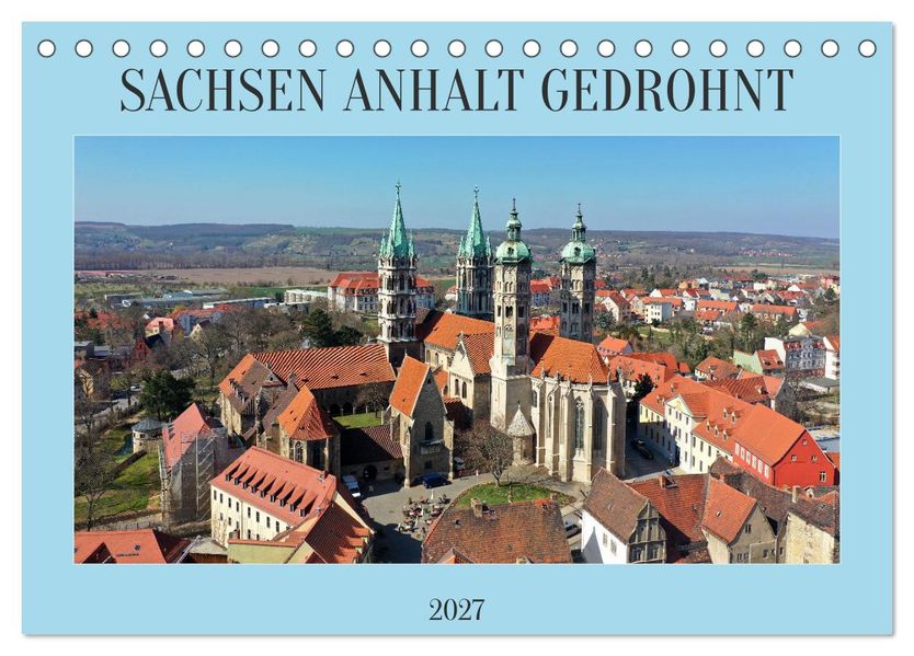 SACHSEN ANHALT GEDROHNT 2027 (Tischkalender 2027 DIN A5 quer) CALVENDO Monatskalender