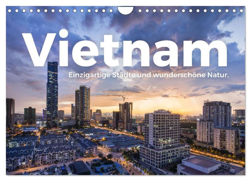 Vietnam - Einzigartige Städte und wunderschöne Natur. (Wandkalender 2027 DIN A4 quer) CALVENDO Monatskalender