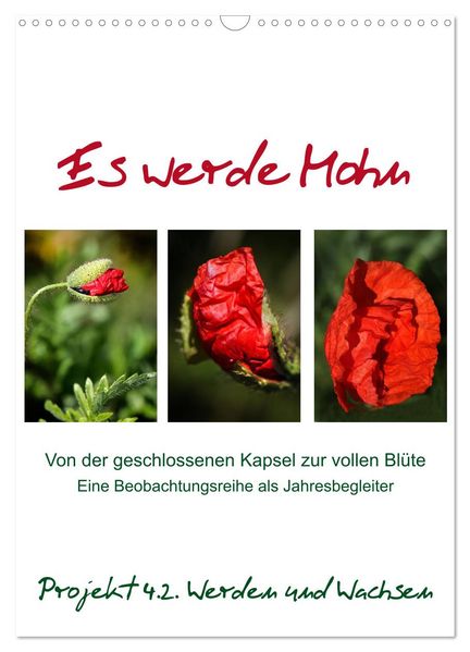 Es werde Mohn (Wandkalender 2027 DIN A3 hoch) CALVENDO Monatskalender