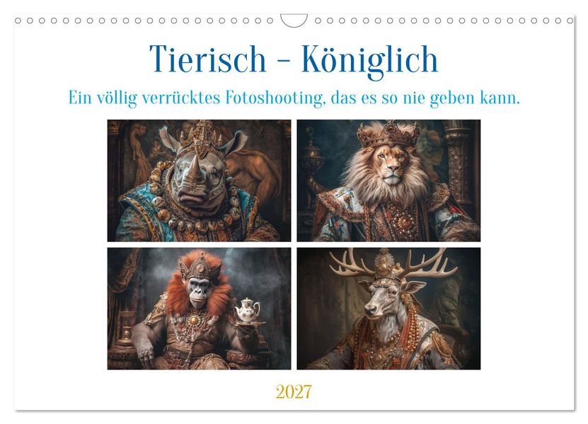 Tierisch - Königlich (Wandkalender 2027 DIN A3 quer) CALVENDO Monatskalender