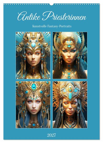 Antike Priesterinnen. Kunstvolle Fantasy-Portraits (Wandkalender 2027 DIN A2 hoch) CALVENDO Monatskalender