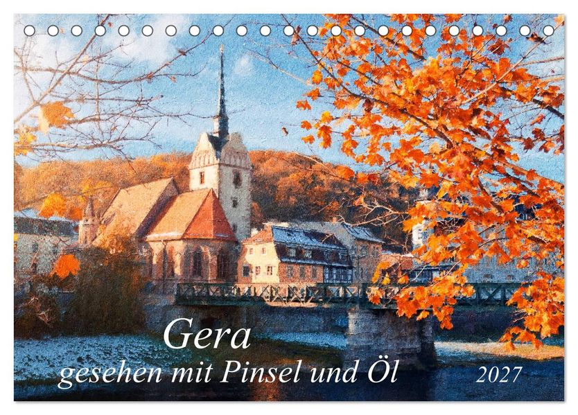 Gera gesehen mit Pinsel und Öl (Tischkalender 2027 DIN A5 quer) CALVENDO Monatskalender
