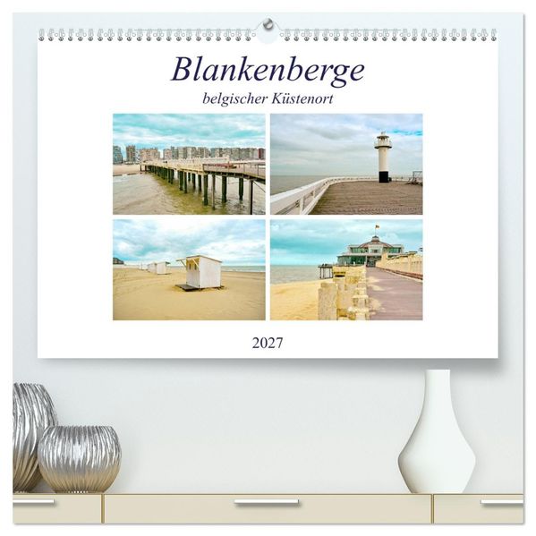 Blankenberge - belgischer Küstenort (hochwertiger Premium Wandkalender 2027 DIN A2 quer) Kunstdruck in Hochglanz