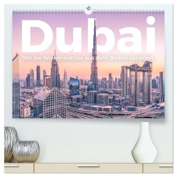 Dubai - Wo die Wolkenkratzer aus dem Boden sprießen. (hochwertiger Premium Wandkalender 2027 DIN A2 quer) Kunstdruck in Hochglanz