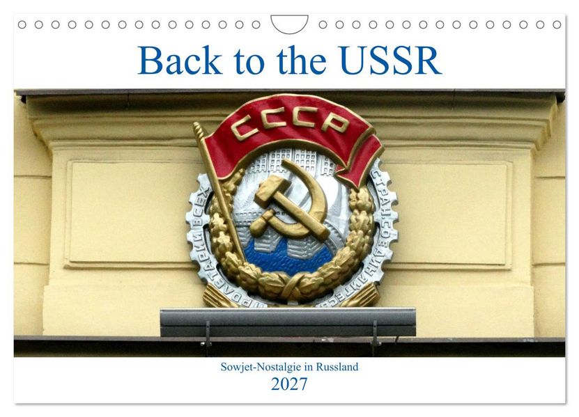 Back to the USSR - Sowjet-Nostalgie in Russland (Wandkalender 2027 DIN A4 quer) CALVENDO Monatskalender