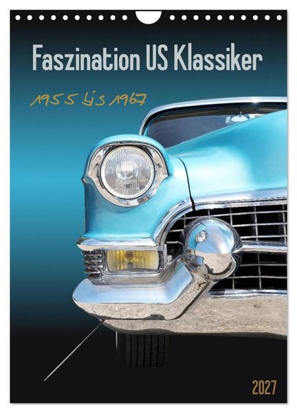 Faszination US Klassiker 1955 bis 1967 (Wandkalender 2027 DIN A4 hoch) CALVENDO Monatskalender