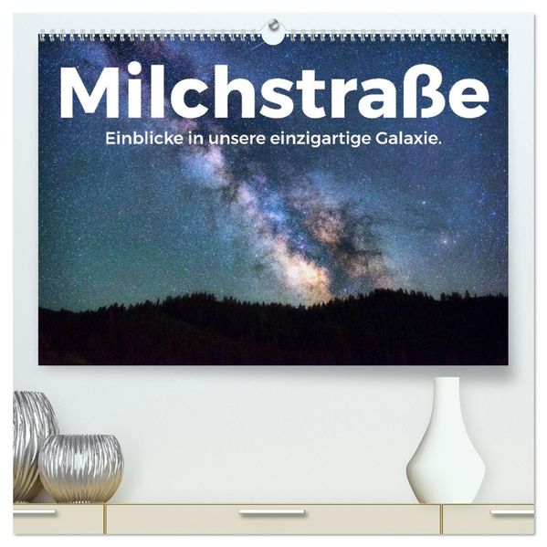 Milchstraße - Einblicke in unsere einzigartige Galaxie. (hochwertiger Premium Wandkalender 2027 DIN A2 quer) Kunstdruck in Hochglanz
