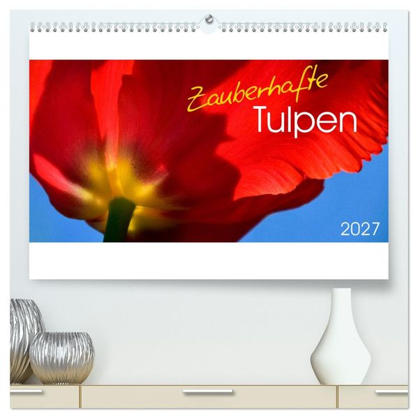 Zauberhafte Tulpen (hochwertiger Premium Wandkalender 2027 DIN A2 quer) Kunstdruck in Hochglanz