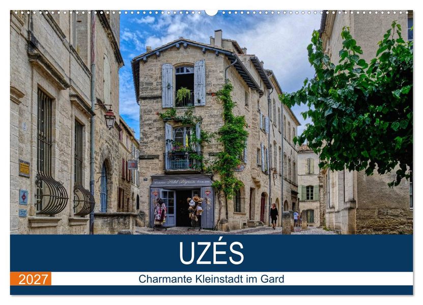 Uzés - Charmante Kleinstadt im Gard (Wandkalender 2027 DIN A2 quer) CALVENDO Monatskalender