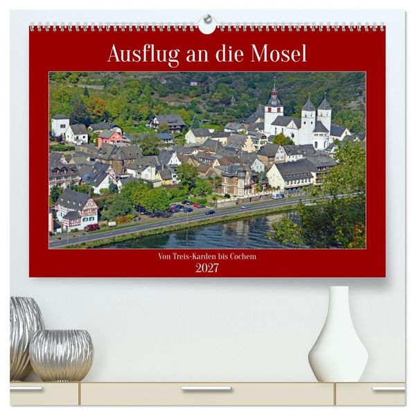 Ausflug an die Mosel (hochwertiger Premium Wandkalender 2027 DIN A2 quer) Kunstdruck in Hochglanz