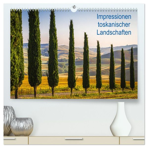 Impressionen toskanischer Landschaften (hochwertiger Premium Wandkalender 2027 DIN A2 quer) Kunstdruck in Hochglanz
