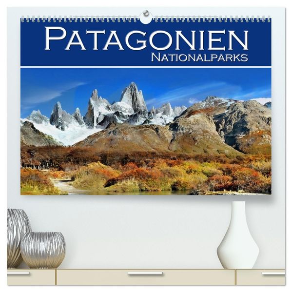 Patagonien NationalParks (hochwertiger Premium Wandkalender 2027 DIN A2 quer) Kunstdruck in Hochglanz