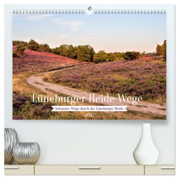 Lüneburger Heide Wege (hochwertiger Premium Wandkalender 2027 DIN A2 quer) Kunstdruck in Hochglanz