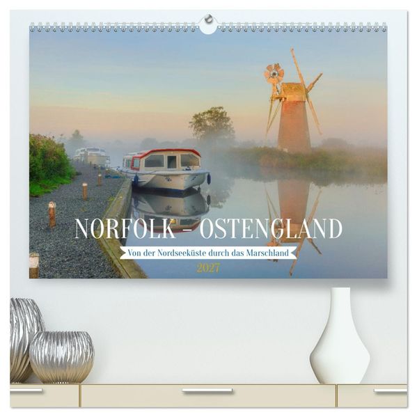 Norfolk - Ostengland: Von der Nordseeküste durch das Marschland (hochwertiger Premium Wandkalender 2027 DIN A2 quer) Kunstdruck in Hochglanz