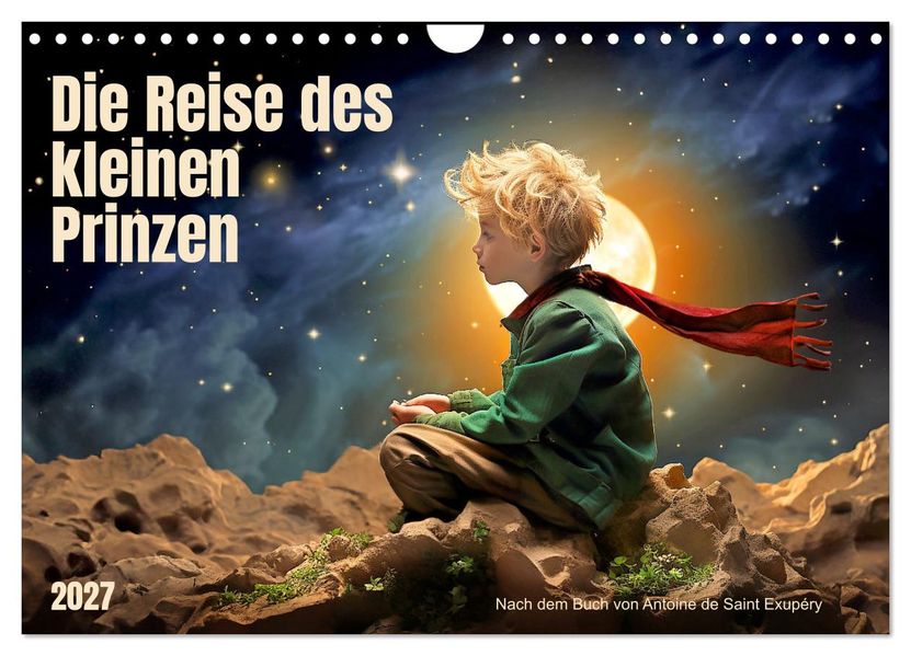 Die Reise des kleinen Prinzen (Wandkalender 2027 DIN A4 quer) CALVENDO Monatskalender