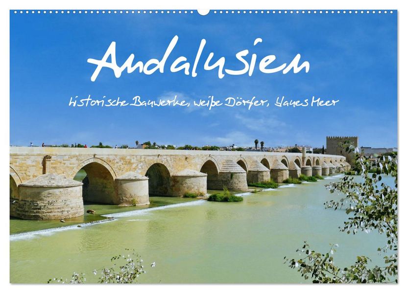 Andalusien historische Bauwerke weiße Dörfer blaues Meer (Wandkalender 2027 DIN A2 quer) CALVENDO Monatskalender