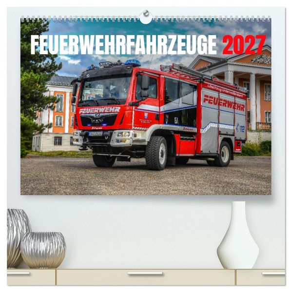 Feuerwehrfahrzeuge (hochwertiger Premium Wandkalender 2027 DIN A2 quer) Kunstdruck in Hochglanz