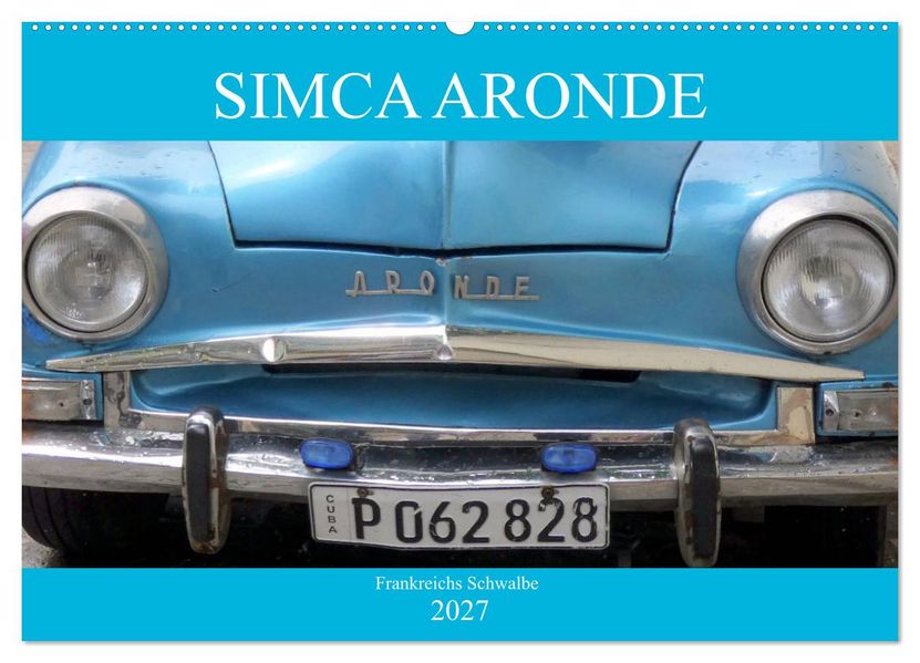 SIMCA ARONDE - Frankreichs Schwalbe (Wandkalender 2027 DIN A2 quer) CALVENDO Monatskalender