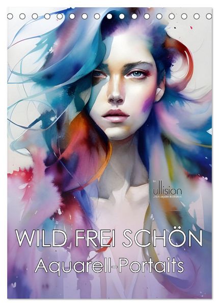 WILD FREI SCHÖN Aquarell-Portraits (Tischkalender 2027 DIN A5 hoch) CALVENDO Monatskalender