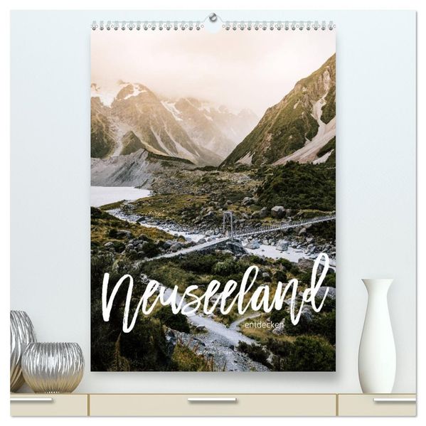 Neuseeland entdecken (hochwertiger Premium Wandkalender 2027 DIN A2 hoch) Kunstdruck in Hochglanz