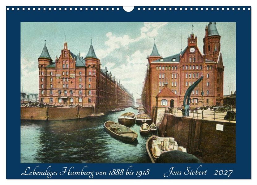 Lebendiges Hamburg von 1888 bis 1918 (Wandkalender 2027 DIN A3 quer) CALVENDO Monatskalender