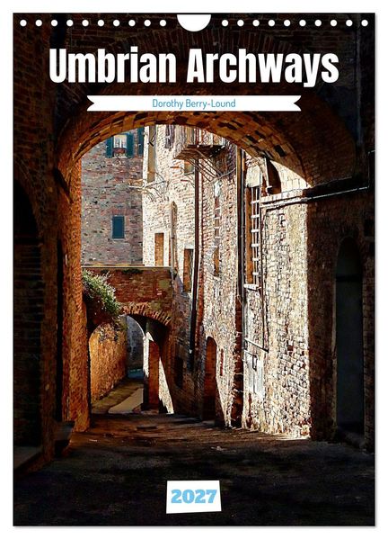 Umbrian Archways (Wall Calendar 2027 DIN A4 portrait) CALVENDO 12 Month Wall Calendar